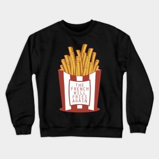 The French Will Fries Again Crewneck Sweatshirt